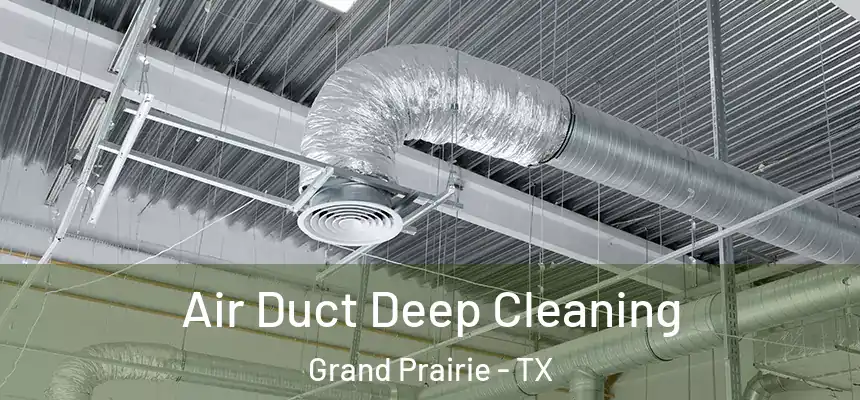  Air Duct Deep Cleaning Grand Prairie - TX