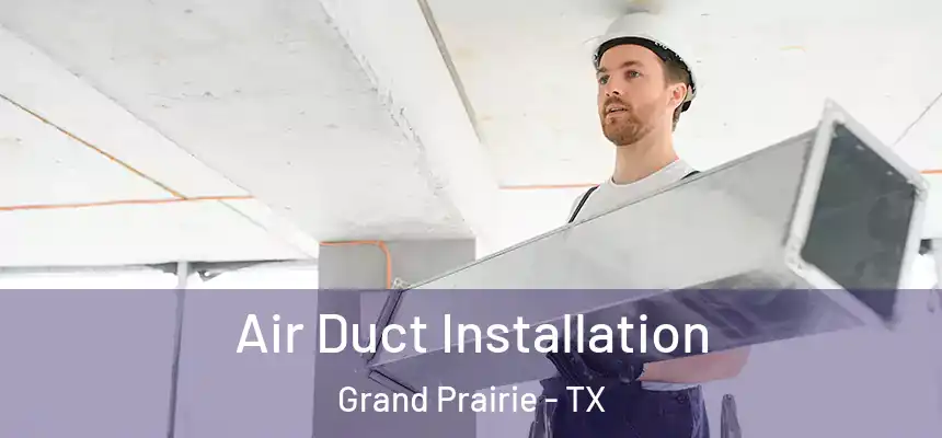  Air Duct Installation Grand Prairie - TX