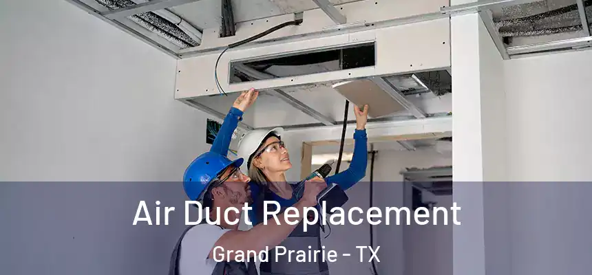  Air Duct Replacement Grand Prairie - TX