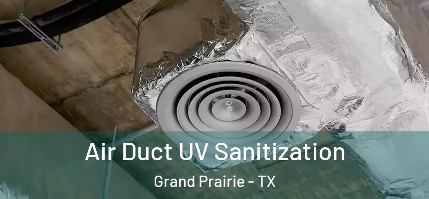  Air Duct UV Sanitization Grand Prairie - TX