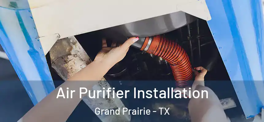  Air Purifier Installation Grand Prairie - TX