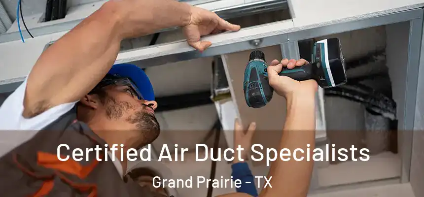  Certified Air Duct Specialists Grand Prairie - TX