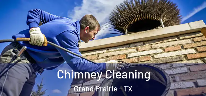 Chimney Cleaning Grand Prairie - TX