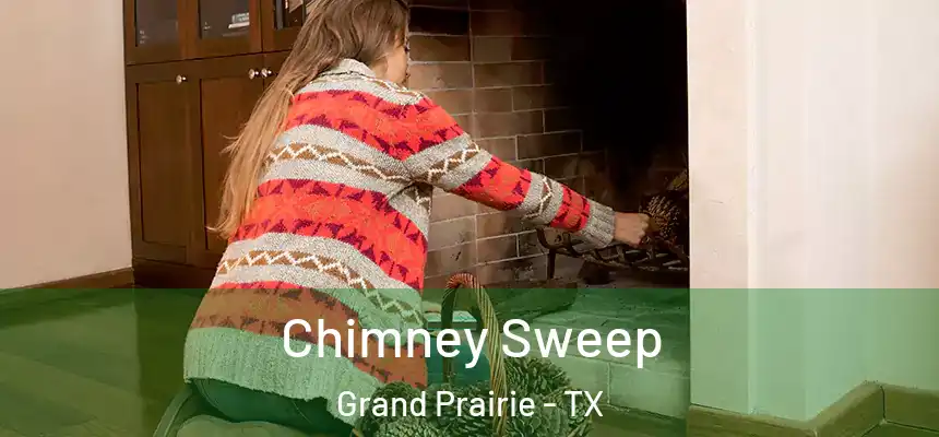  Chimney Sweep Grand Prairie - TX
