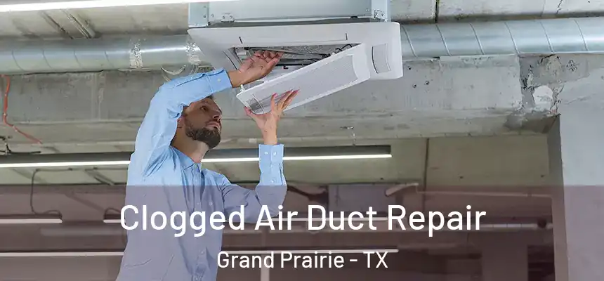  Clogged Air Duct Repair Grand Prairie - TX