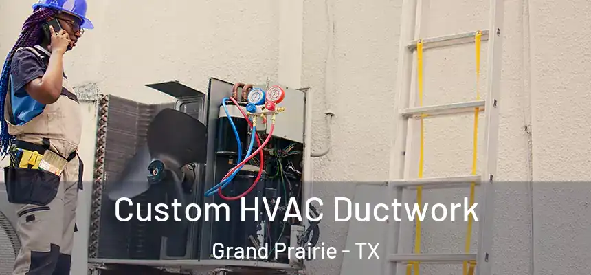  Custom HVAC Ductwork Grand Prairie - TX