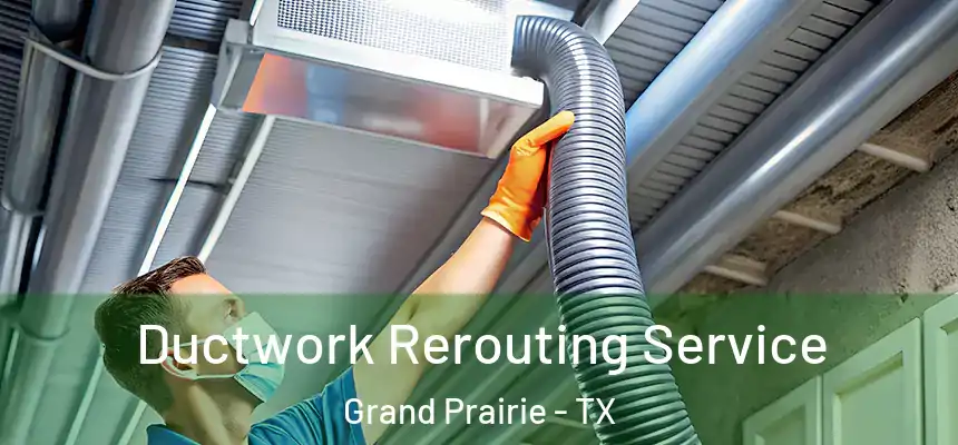  Ductwork Rerouting Service Grand Prairie - TX