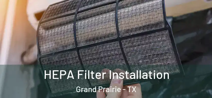 HEPA Filter Installation Grand Prairie - TX
