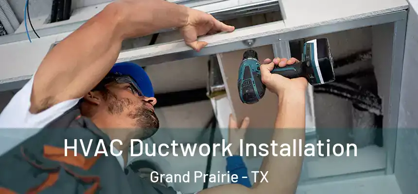  HVAC Ductwork Installation Grand Prairie - TX