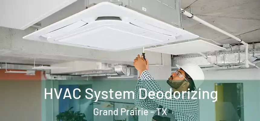 HVAC System Deodorizing Grand Prairie - TX