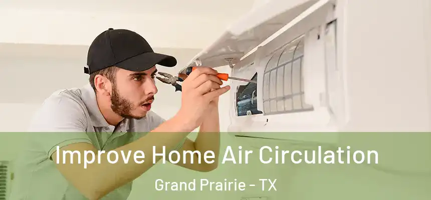  Improve Home Air Circulation Grand Prairie - TX