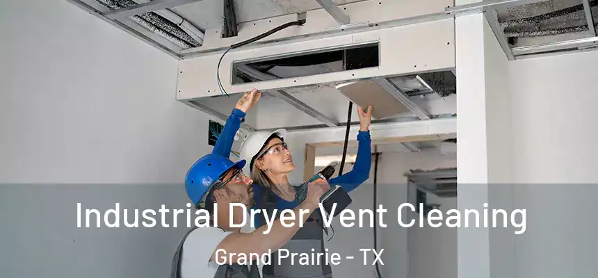  Industrial Dryer Vent Cleaning Grand Prairie - TX