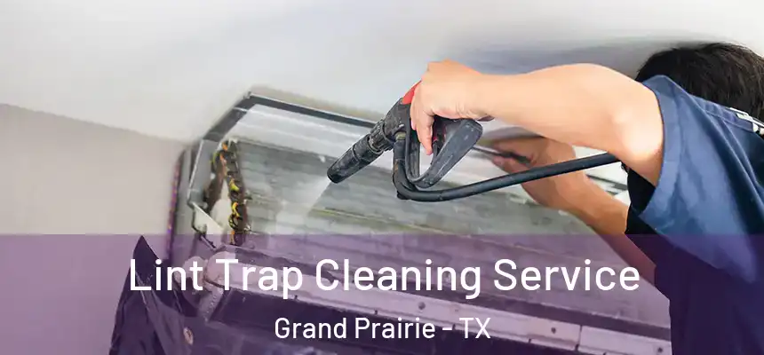  Lint Trap Cleaning Service Grand Prairie - TX