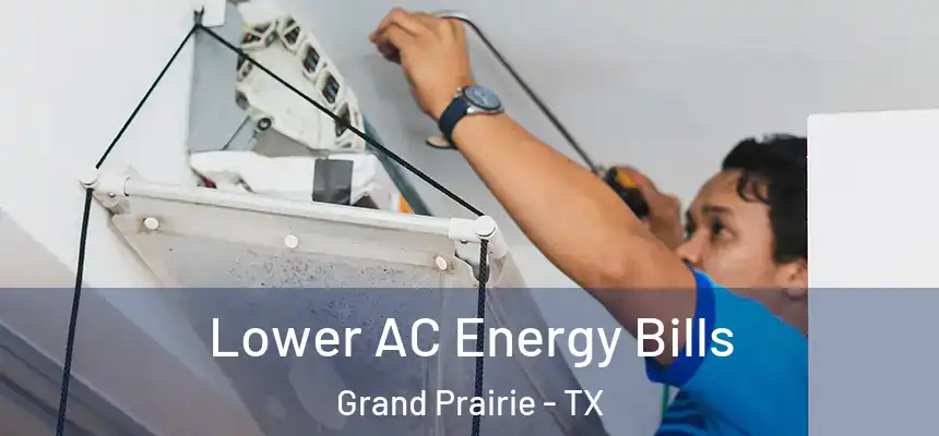  Lower AC Energy Bills Grand Prairie - TX