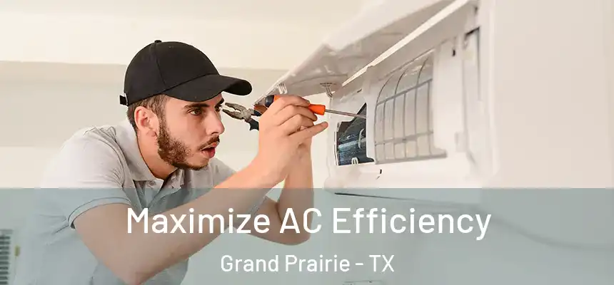  Maximize AC Efficiency Grand Prairie - TX