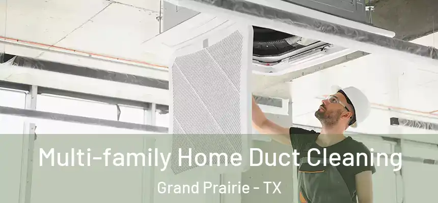  Multi-family Home Duct Cleaning Grand Prairie - TX