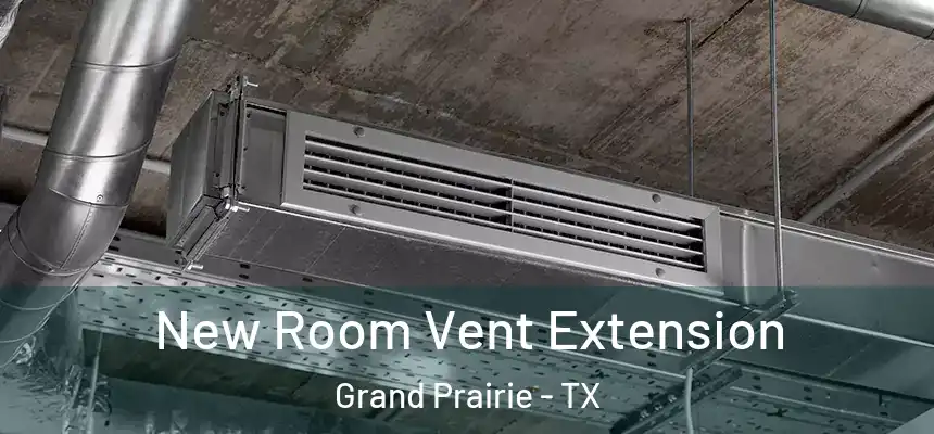 New Room Vent Extension Grand Prairie - TX