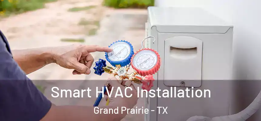 Smart HVAC Installation Grand Prairie - TX