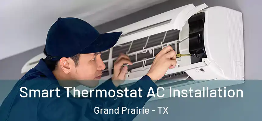 Smart Thermostat AC Installation Grand Prairie - TX